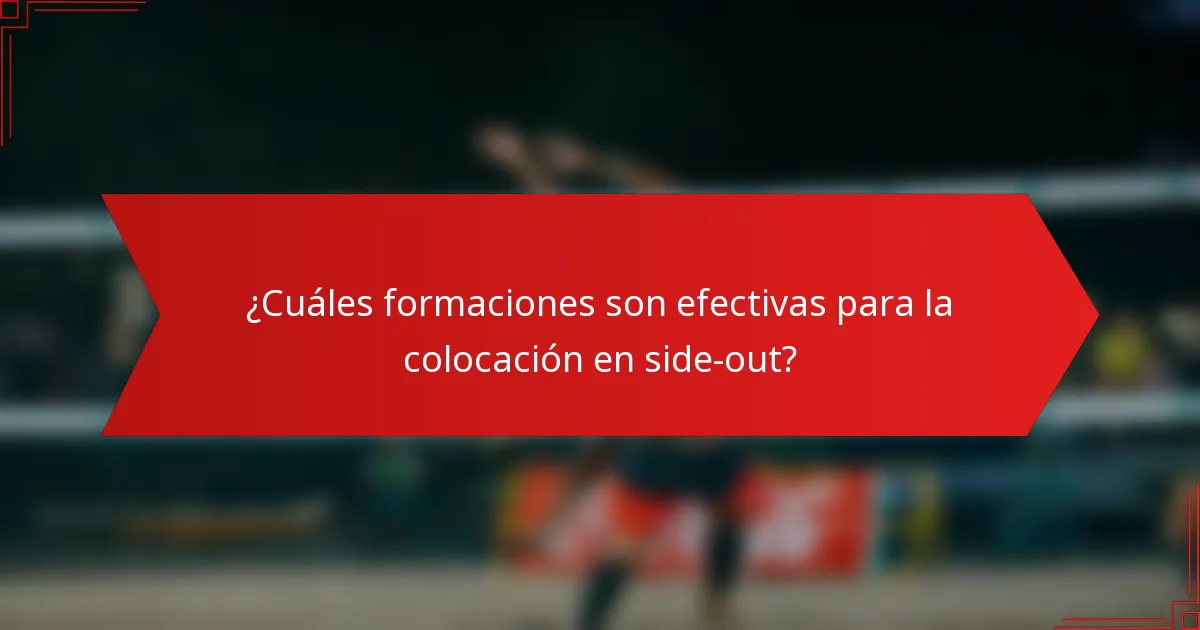 ¿Cuáles formaciones son efectivas para la colocación en side-out?